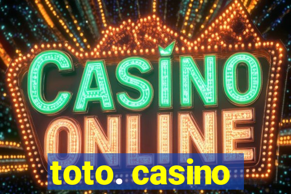 toto. casino