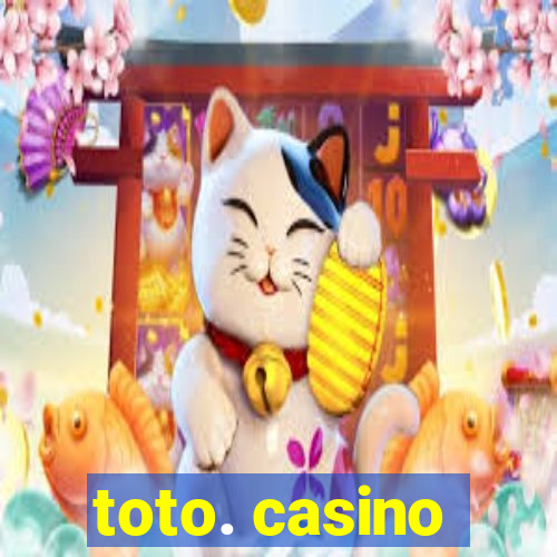 toto. casino