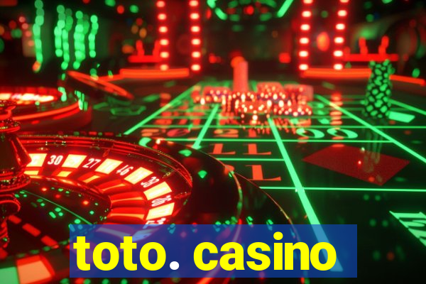 toto. casino