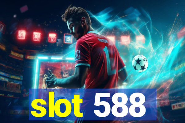 slot 588