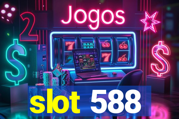 slot 588