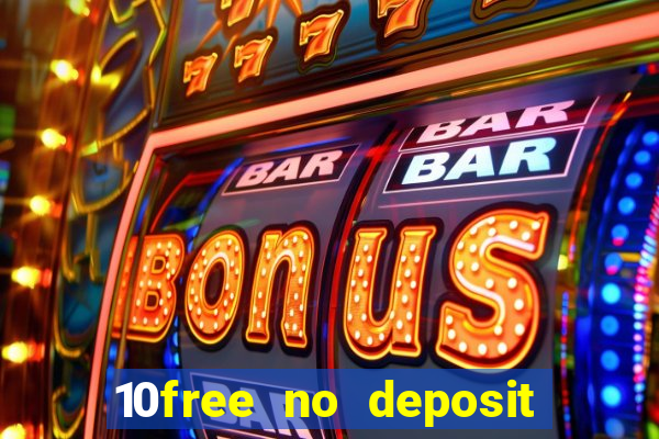 10free no deposit mobile casino