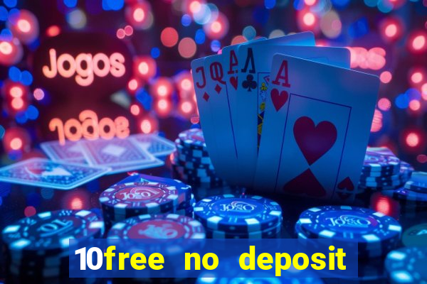 10free no deposit mobile casino