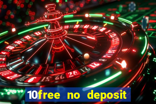 10free no deposit mobile casino