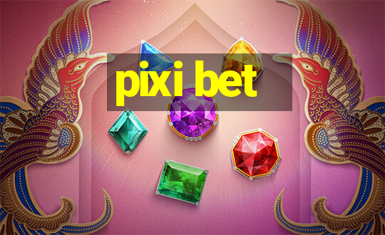 pixi bet