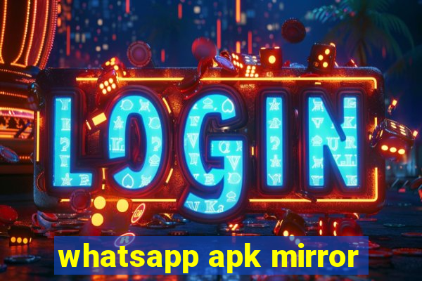 whatsapp apk mirror