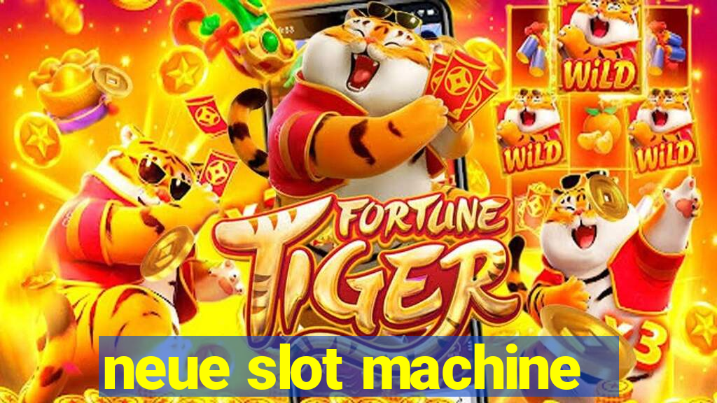 neue slot machine