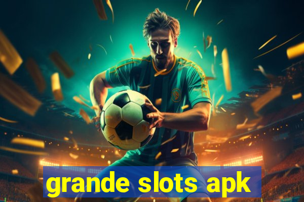 grande slots apk