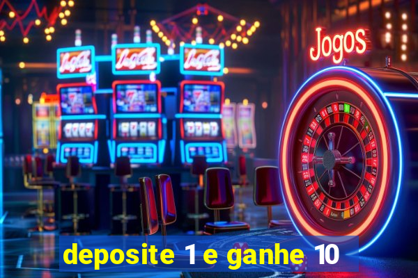 deposite 1 e ganhe 10