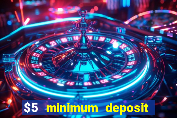 $5 minimum deposit online casino usa