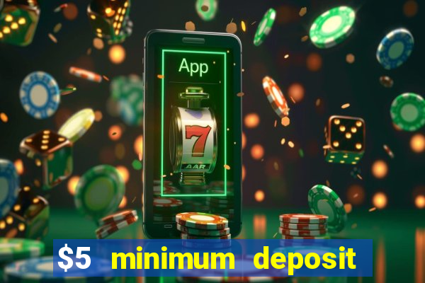 $5 minimum deposit online casino usa