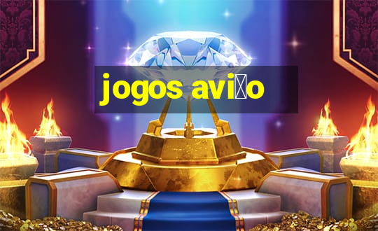 jogos avi茫o