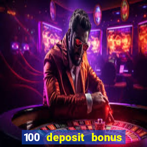 100 deposit bonus casino wagering