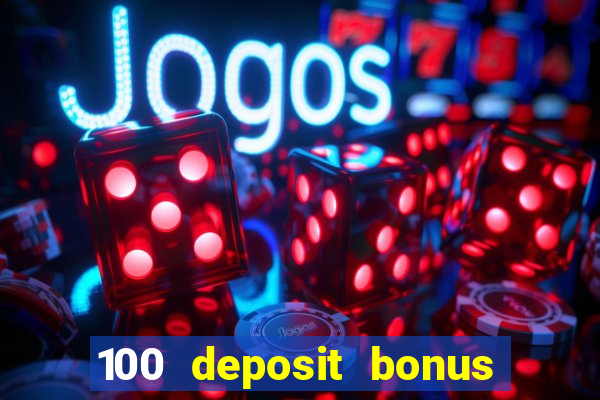 100 deposit bonus casino wagering