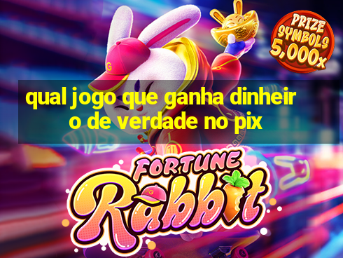 qual jogo que ganha dinheiro de verdade no pix