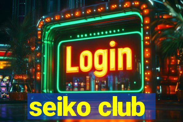 seiko club