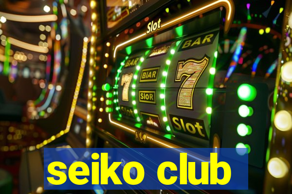 seiko club