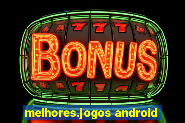 melhores.jogos android