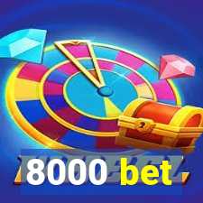 8000 bet