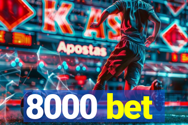 8000 bet