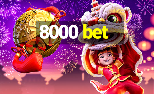 8000 bet