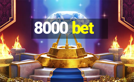 8000 bet