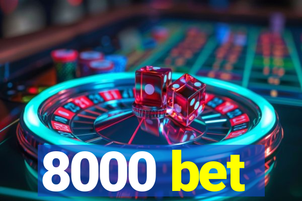 8000 bet