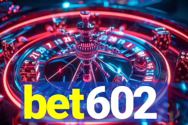 bet602