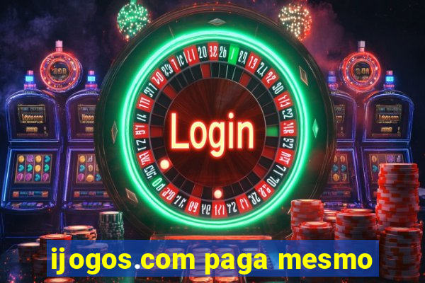 ijogos.com paga mesmo