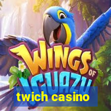 twich casino