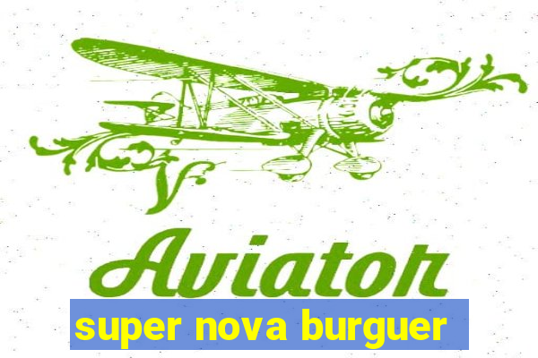 super nova burguer