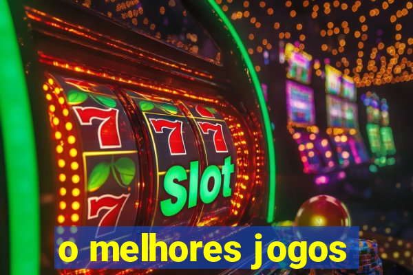 o melhores jogos