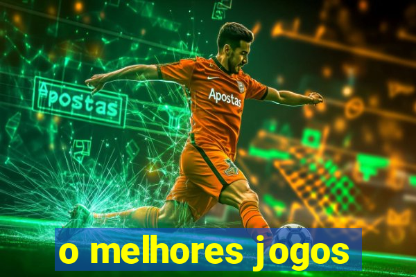 o melhores jogos