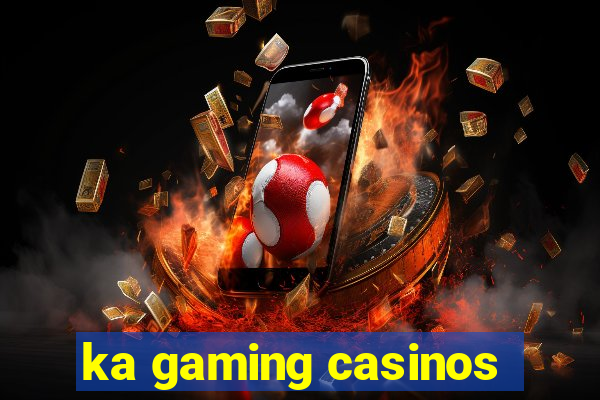 ka gaming casinos