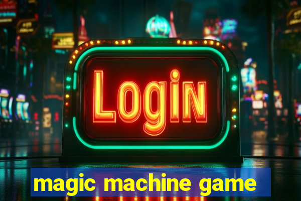 magic machine game