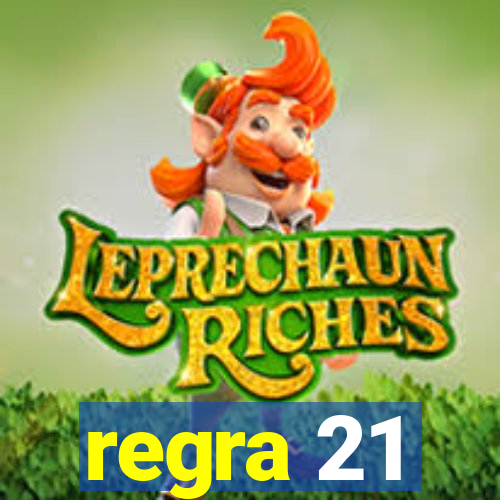 regra 21