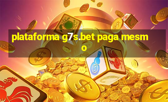 plataforma g7s.bet paga mesmo