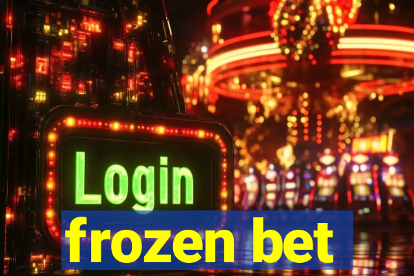 frozen bet