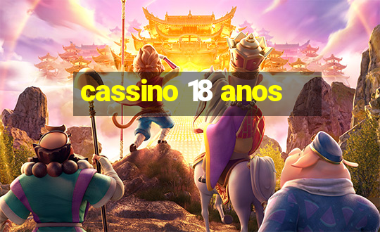 cassino 18 anos