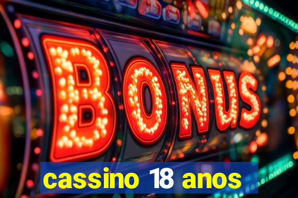 cassino 18 anos