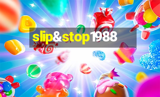 slip&stop1988