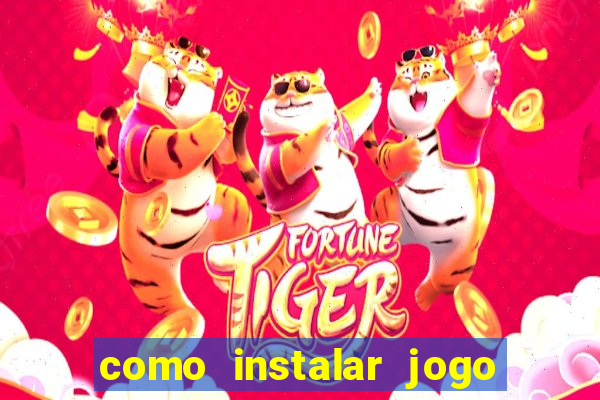 como instalar jogo do tigre