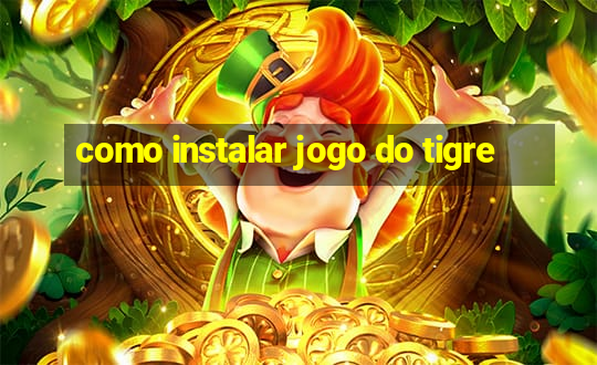 como instalar jogo do tigre