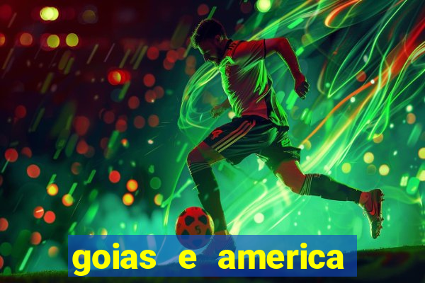 goias e america onde assistir