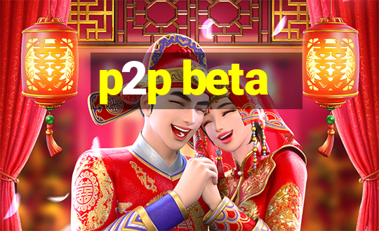 p2p beta