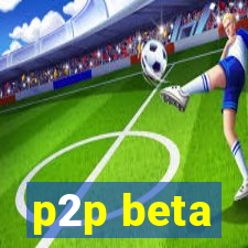 p2p beta