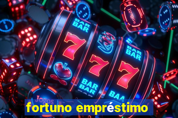 fortuno empréstimo