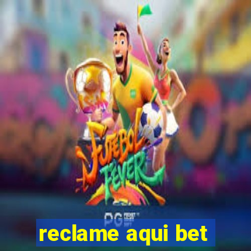 reclame aqui bet