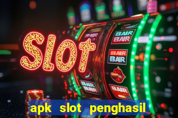 apk slot penghasil saldo dana