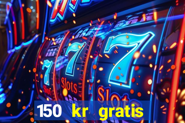 150 kr gratis casino uten innskudd